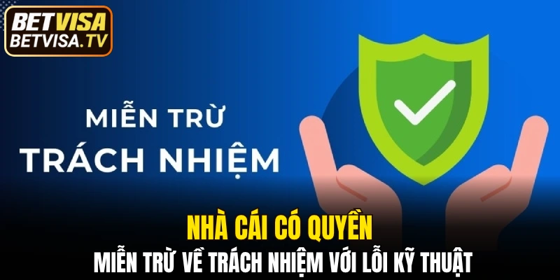 Nhà cái có quyền miễn trừ về trách nhiệm với lỗi kỹ thuật