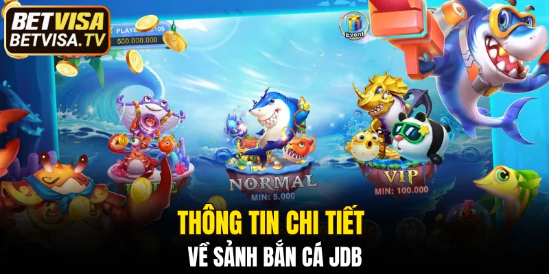 Thông tin chi tiết về sảnh bắn cá JDB